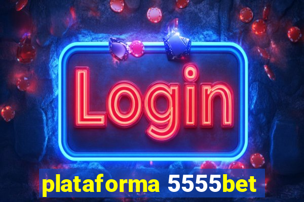 plataforma 5555bet